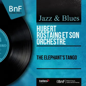 The Elephant's Tango (Mono Version) by Hubert Rostaing et son Orchestre