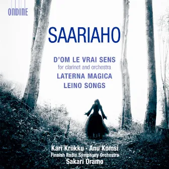 Saariaho: D'OM LE VRAI SENS - Laterna Magica - Leino Songs by Kari Kriikku