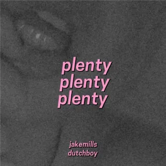 Plenty (feat. Dutchboy) by Jakemills