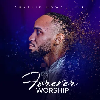 Forever Worship by Charlie Howell III