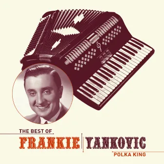 The Best Of Frankie Yankovic by Frankie Yankovic