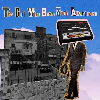 The Guy Who Beats Your Apartment by Jumar Paralelo