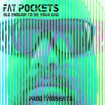 Old Enough to Be Your Dad (Beat VigiBeats) by Fat Pockets