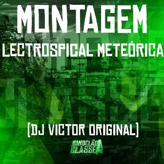 Montagem Lectrospical Meteórica by DJ VICTOR ORIGINAL