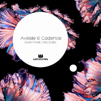 Clean Freak / Get Static by Avesie & Cadence