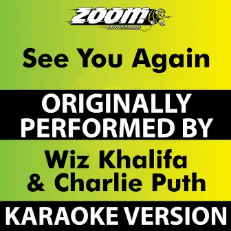 See You Again (Karaoke Version) [Originally Performed By Wiz Khalifa & Charlie Puth] by Zoom Karaoke