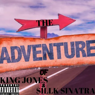 The Adventure of King Jones & Sillk Sinatra by Sillk Sinatra