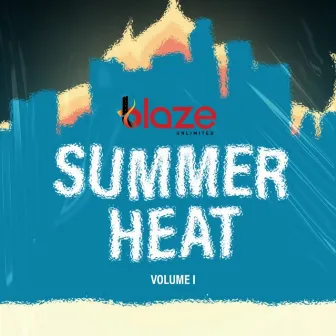 Summer Heat, Vol. 1 by Blaze Unltd