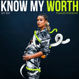 Know My Worth by Jay Em