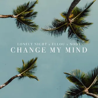 Change My Mind by Ellou