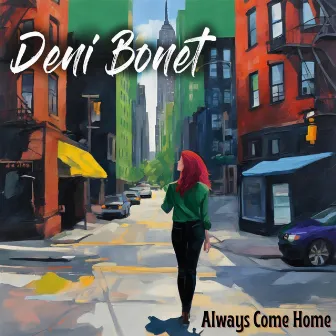 Always Come Home by Deni Bonet