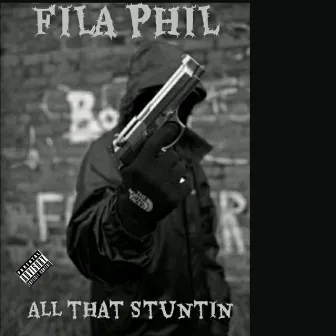 All That Stuntin' by Fila Phil