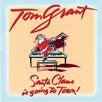 Santa Claus Is Going To Town by Tom Grant