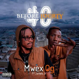 Before 40 by Mwex Og