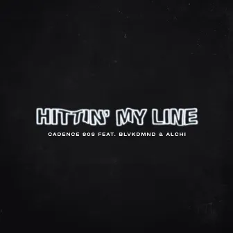 Hittin' My Line by Cadence 808