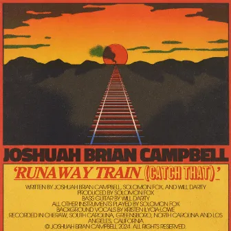 Runaway Train (Catch That) by Joshuah Brian Campbell