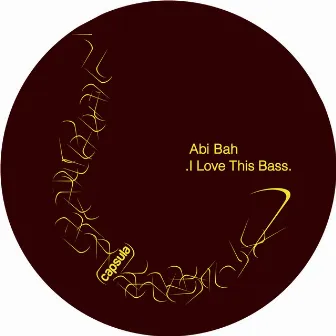 I Love This Bass by Abi Bah