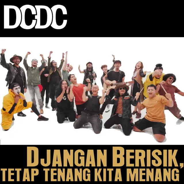 Djangan Berisik Tetap Tenang Kita Menang (Anthem DCDC)