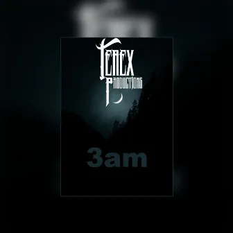 3 Am by TeRex Productions