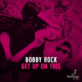 Get Up On This by Bobby Rock