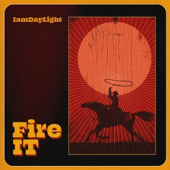 Fire IT by IamDayLight