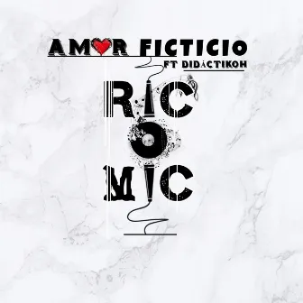 Amor Ficticio by Ric Mic