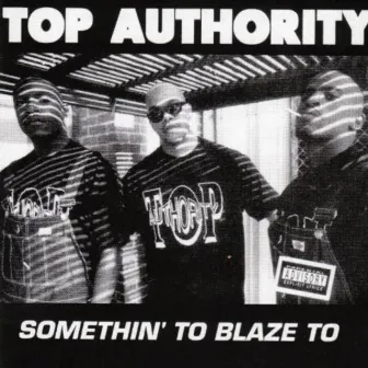 Somethin' to Blaze To by Top Authority