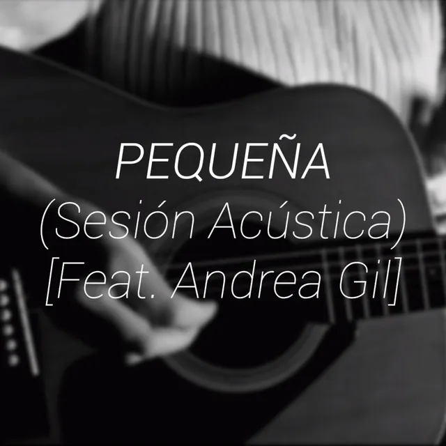 Pequeña [feat. Andrea Gil] - Sesión Acústica