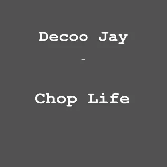 Chop Life by Decoo Jay