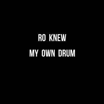 My Own Drum by Ro Knew