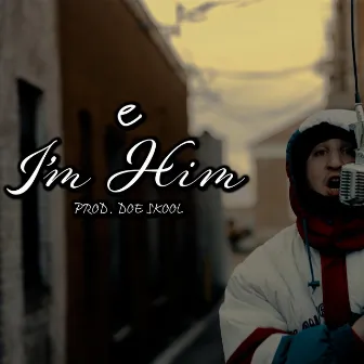 I'm Him by e