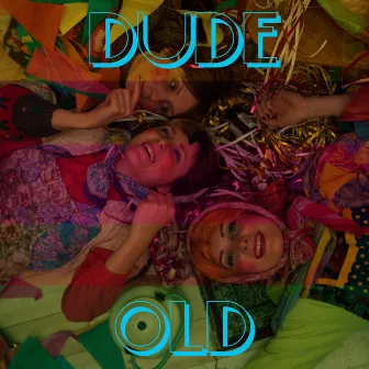 Dude by Old