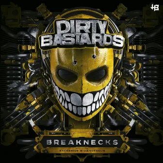 Breaknecks (Excessive & Dangerous) by Dirty Bastards