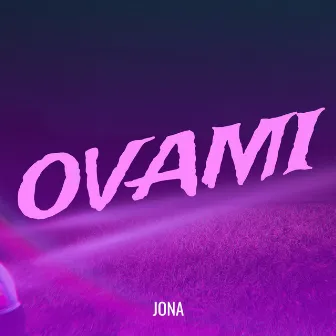 OVAMI by Jona