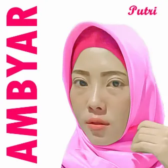 Ambyar by Putri