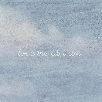 love me as i am by Lyndu