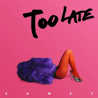 Too Late by Sansy