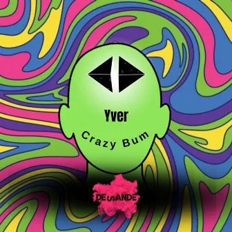 Crazy Bum by YVER