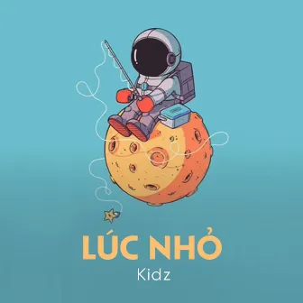 Lúc Nhỏ by Kidz