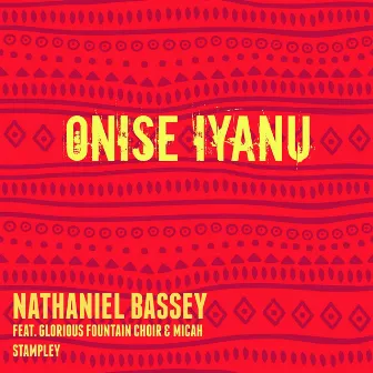 Onise Iyanu (feat. Glorious Fountain Choir & Micah Stampley) by Nathaniel Bassey