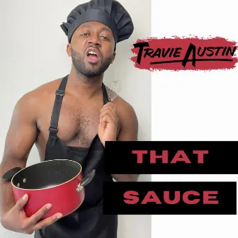 That Sauce! (Versions) by Travie Austin