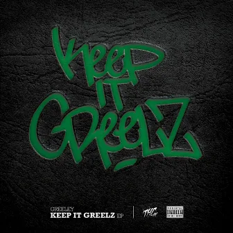 Keep It Greelz by Greeley