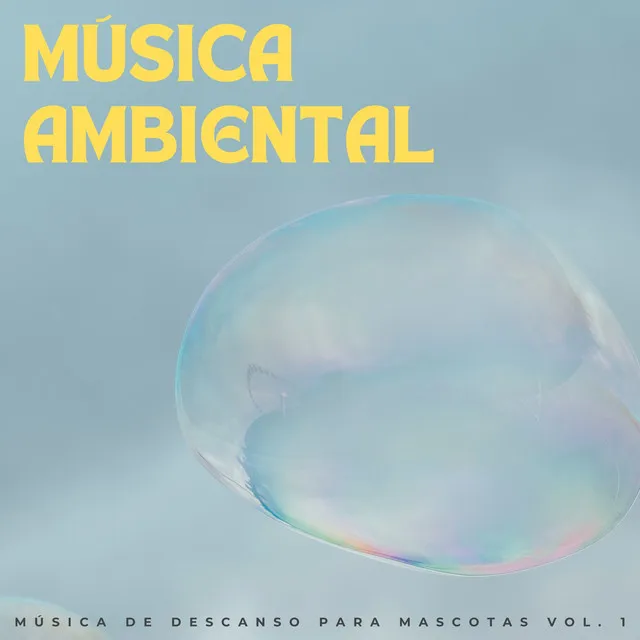 Música Ambiental: Música De Descanso Para Mascotas Vol. 1