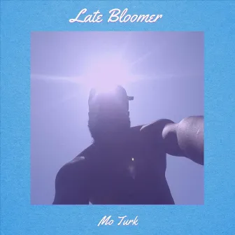 Late Bloomer by Mo Turk