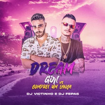 Dream Girls Vs Comprei Um Lança by DJ Fepas