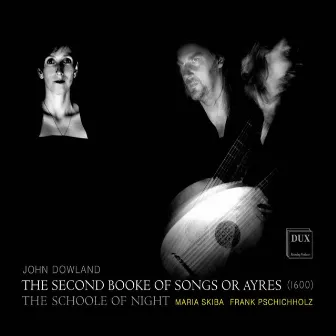 Dowland: The Second Booke of Songs or Ayres by The Schoole of Night