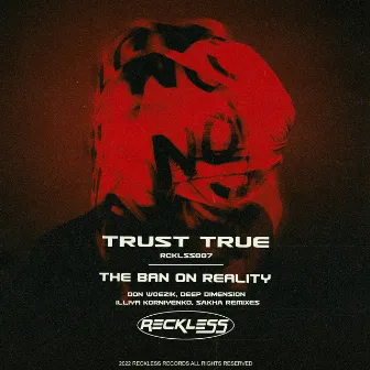 The Ban On Reality by Trust True