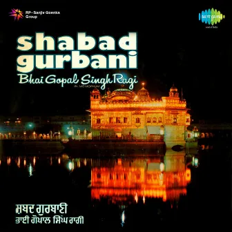 Shabad Gurbani by Bhai Gopal Singh Ragi