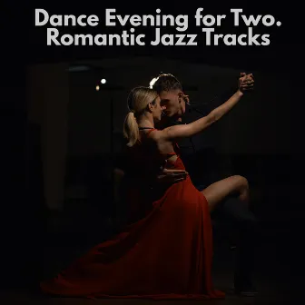 Dance Evening for Two. Romantic Jazz Tracks Collection by Dancing Jazz Project