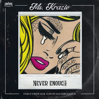 Never Enough by Ms Krazie